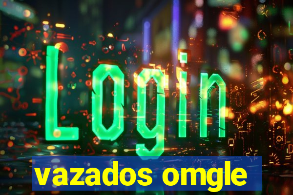 vazados omgle